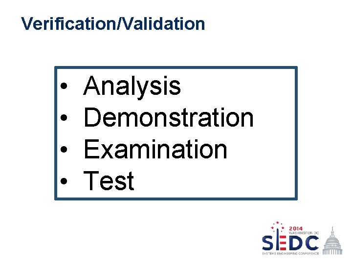 Verification/Validation • Analysis • Demonstration • Examination • Test 