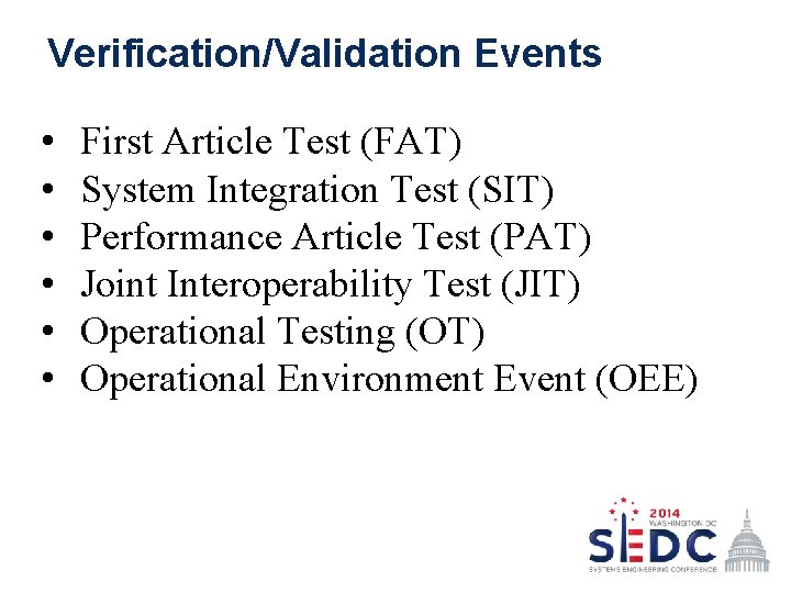 Verification/Validation Events • • • First Article Test (FAT) System Integration Test (SIT) Performance