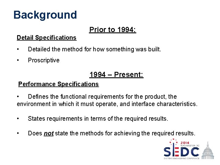 Background Prior to 1994: Detail Specifications • Detailed the method for how something was