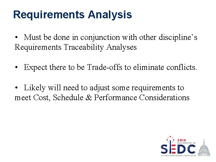 Requirements Analysis • Must be done in conjunction with other discipline’s Requirements Traceability Analyses