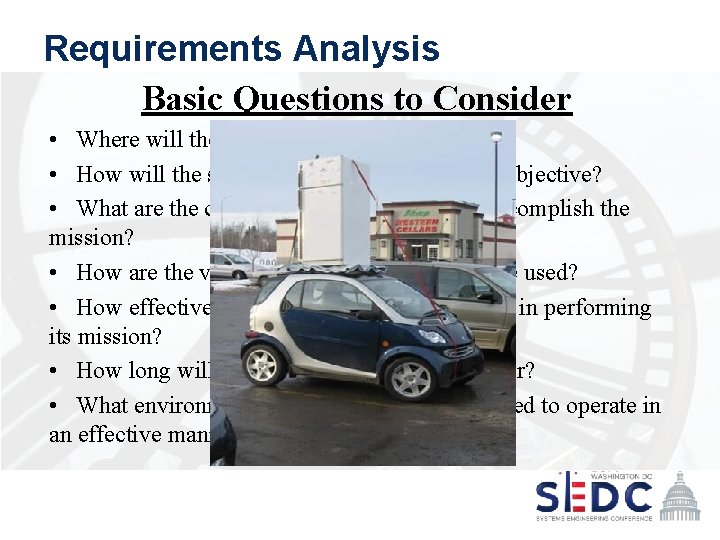 Requirements Analysis Basic Questions to Consider • Where will the system be used? •