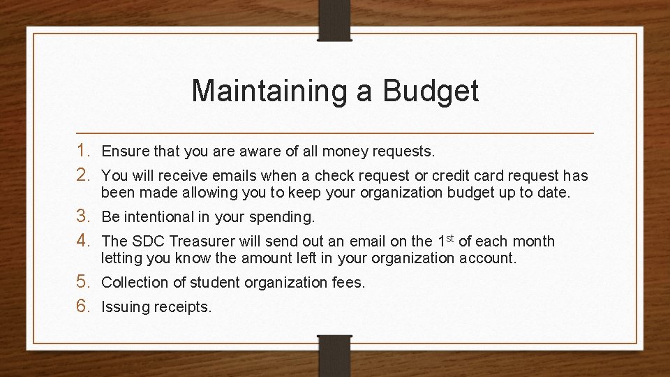 Maintaining a Budget 1. Ensure that you are aware of all money requests. 2.