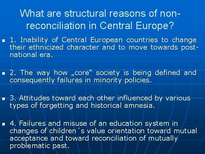 What are structural reasons of nonreconciliation in Central Europe? n n 1. Inability of