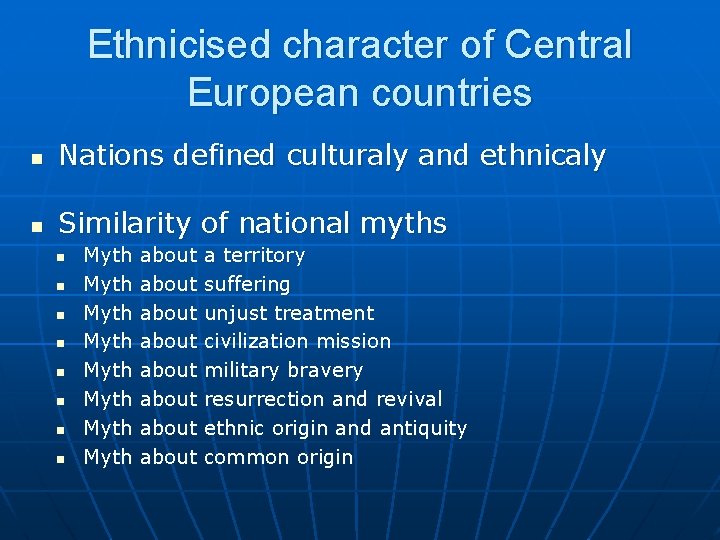 Ethnicised character of Central European countries n Nations defined culturaly and ethnicaly n Similarity