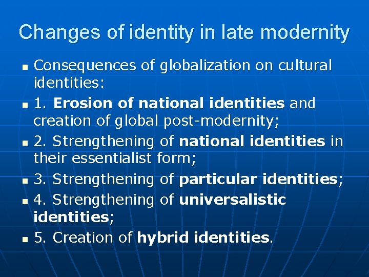 Changes of identity in late modernity Consequences of globalization on cultural identities: n 1.