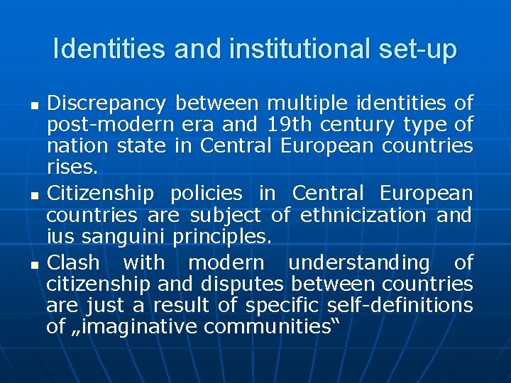 Identities and institutional set-up Discrepancy between multiple identities of post-modern era and 19 th