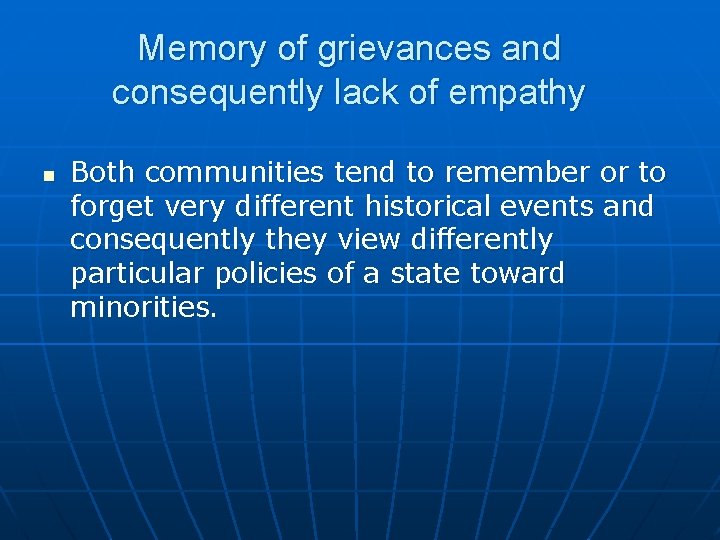 Memory of grievances and consequently lack of empathy n Both communities tend to remember