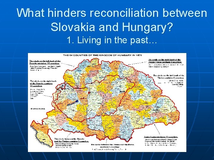 What hinders reconciliation between Slovakia and Hungary? 1. Living in the past… 