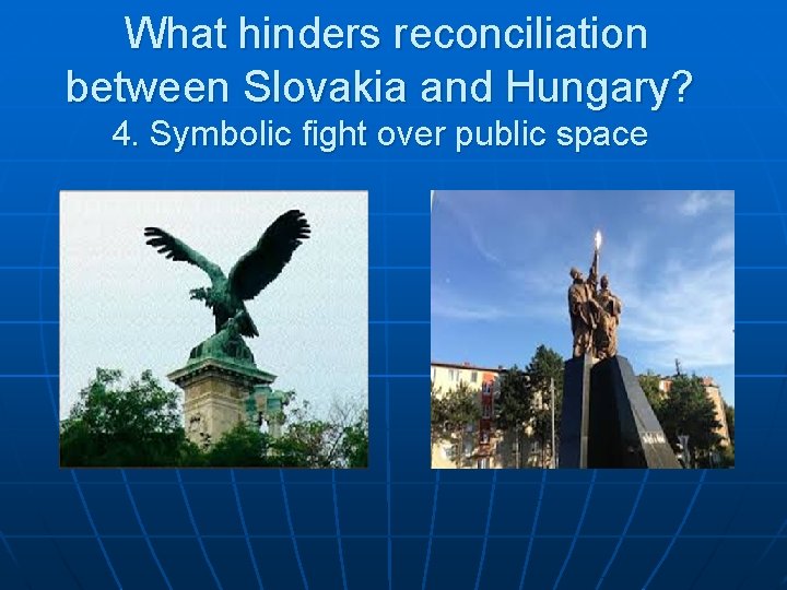 What hinders reconciliation between Slovakia and Hungary? 4. Symbolic fight over public space 