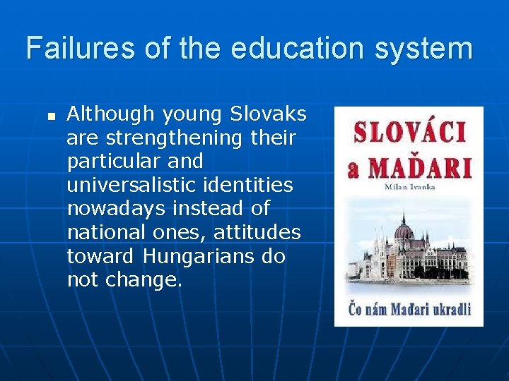 Failures of the education system n Although young Slovaks are strengthening their particular and