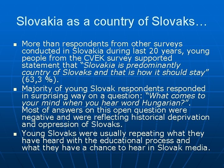 Slovakia as a country of Slovaks… n n n More than respondents from other