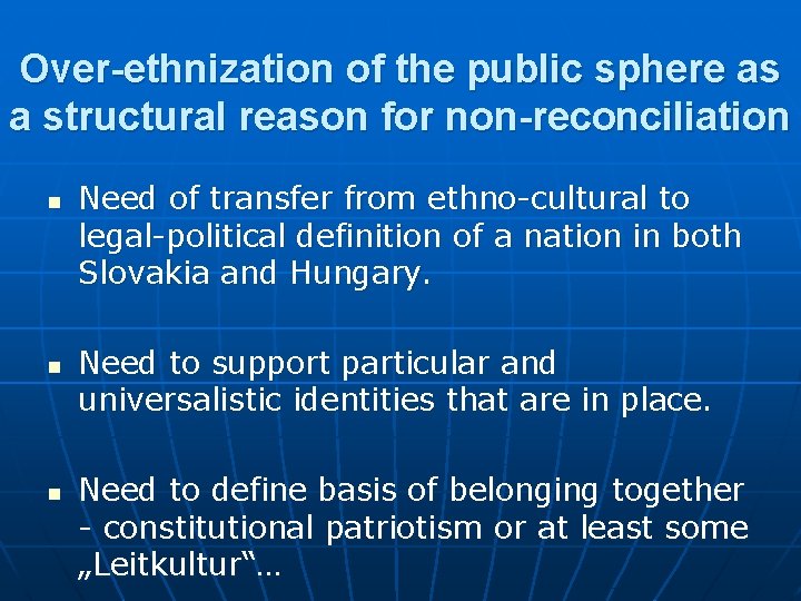 Over-ethnization of the public sphere as a structural reason for non-reconciliation n Need of