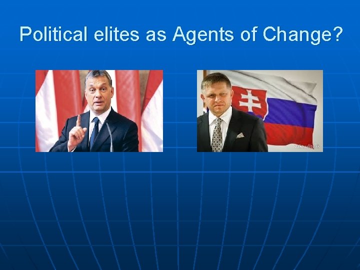 Political elites as Agents of Change? 