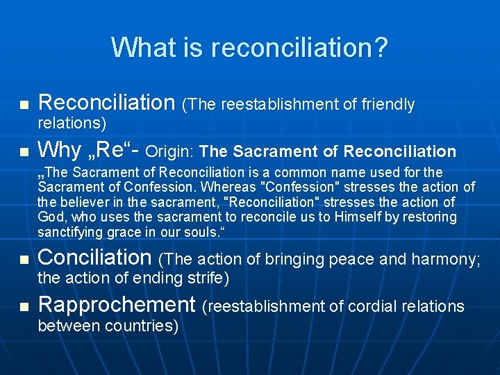 What is reconciliation? n Reconciliation (The reestablishment of friendly relations) n Why „Re“- Origin: