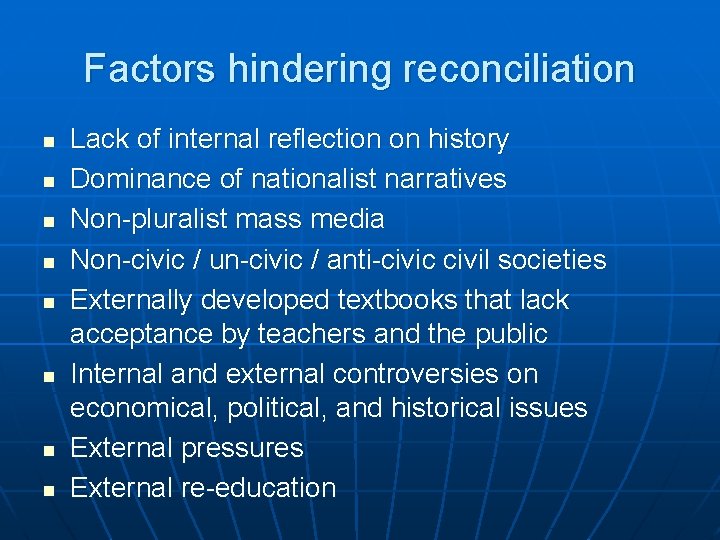 Factors hindering reconciliation n n n n Lack of internal reflection on history Dominance