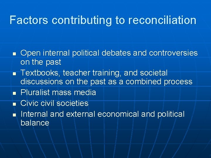 Factors contributing to reconciliation n n Open internal political debates and controversies on the