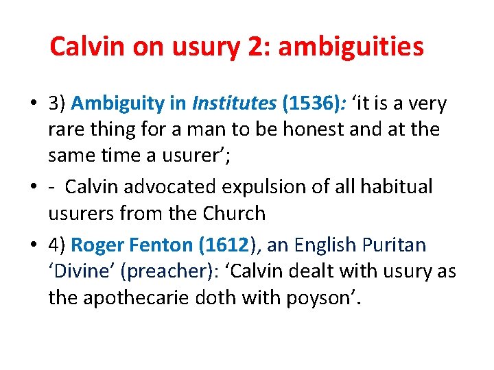 Calvin on usury 2: ambiguities • 3) Ambiguity in Institutes (1536): ‘it is a