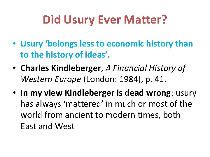 Did Usury Ever Matter? • Usury ‘belongs less to economic history than to the