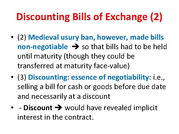 Discounting Bills of Exchange (2) • (2) Medieval usury ban, however, made bills non-negotiable