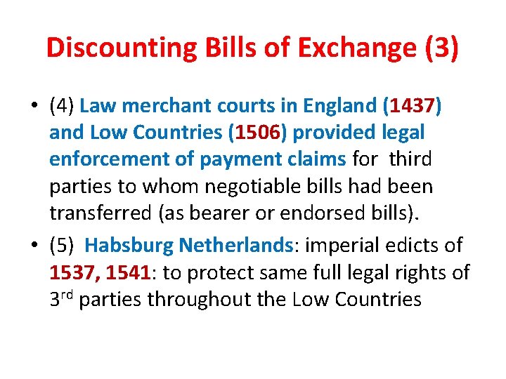 Discounting Bills of Exchange (3) • (4) Law merchant courts in England (1437) and