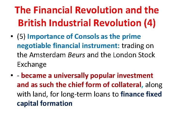 The Financial Revolution and the British Industrial Revolution (4) • (5) Importance of Consols