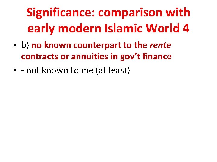 Significance: comparison with early modern Islamic World 4 • b) no known counterpart to