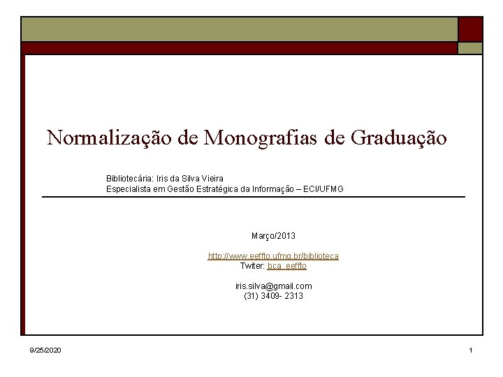 Normalização de Monografias de Graduação Bibliotecária: Iris da Silva Vieira Especialista em Gestão Estratégica