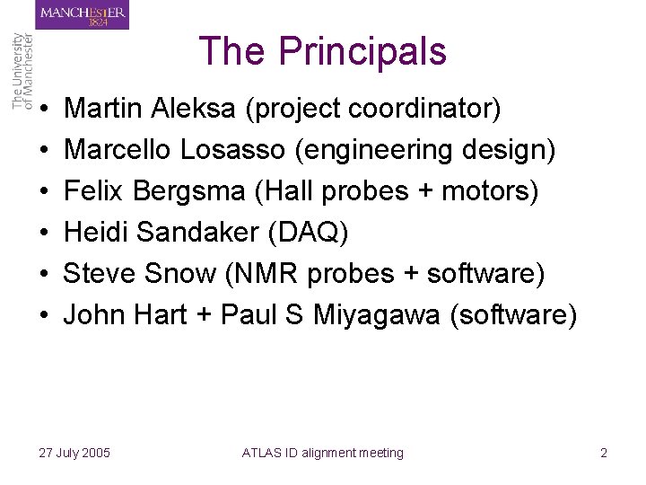 The Principals • • • Martin Aleksa (project coordinator) Marcello Losasso (engineering design) Felix