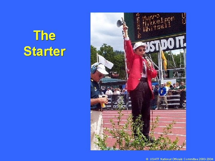 The Starter © USATF National Officials Committee 2000 -2004 