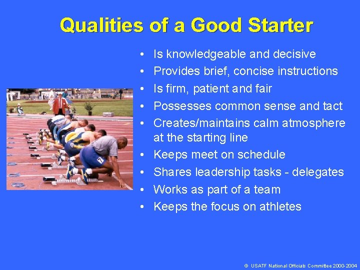 Qualities of a Good Starter • • • Is knowledgeable and decisive Provides brief,