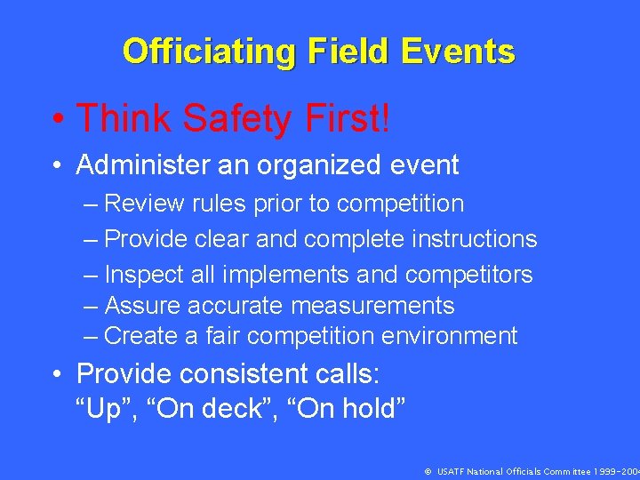 Officiating Field Events • Think Safety First! • Administer an organized event – Review