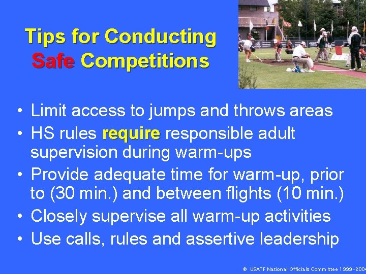Tips for Conducting Safe Competitions • Limit access to jumps and throws areas •