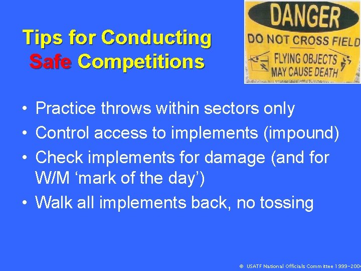 Tips for Conducting Safe Competitions • Practice throws within sectors only • Control access