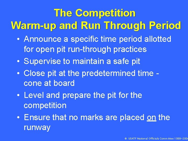 The Competition Warm-up and Run Through Period • Announce a specific time period allotted