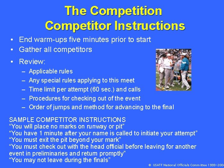 The Competition Competitor Instructions • End warm-ups five minutes prior to start • Gather
