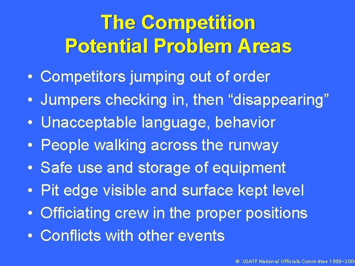 The Competition Potential Problem Areas • • Competitors jumping out of order Jumpers checking