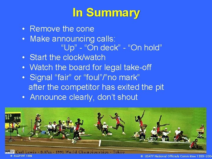In Summary • Remove the cone • Make announcing calls: “Up” - “On deck”