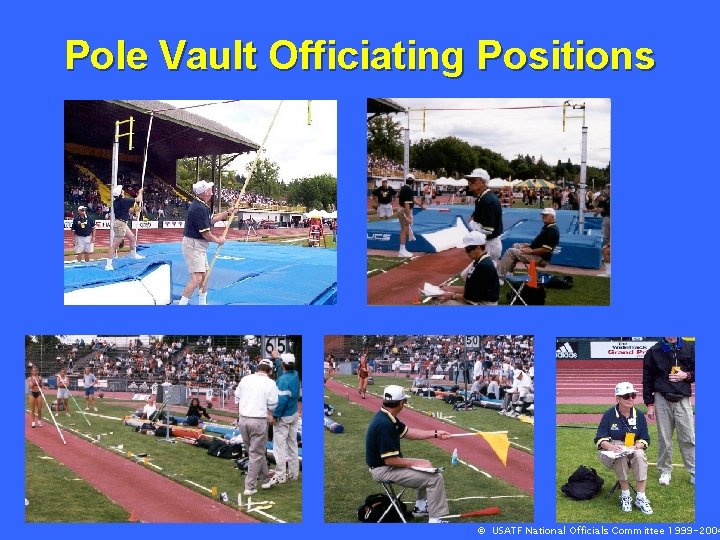 Pole Vault Officiating Positions © USATF National Officials Committee 1999 -2004 