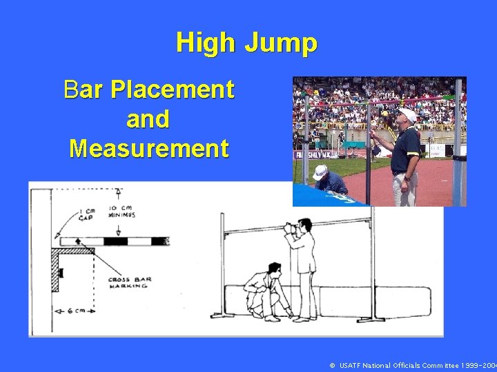 High Jump Bar Placement and Measurement © USATF National Officials Committee 1999 -2004 