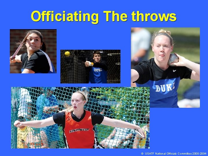 Officiating The throws © USATF National Officials Committee 2000 -2004 