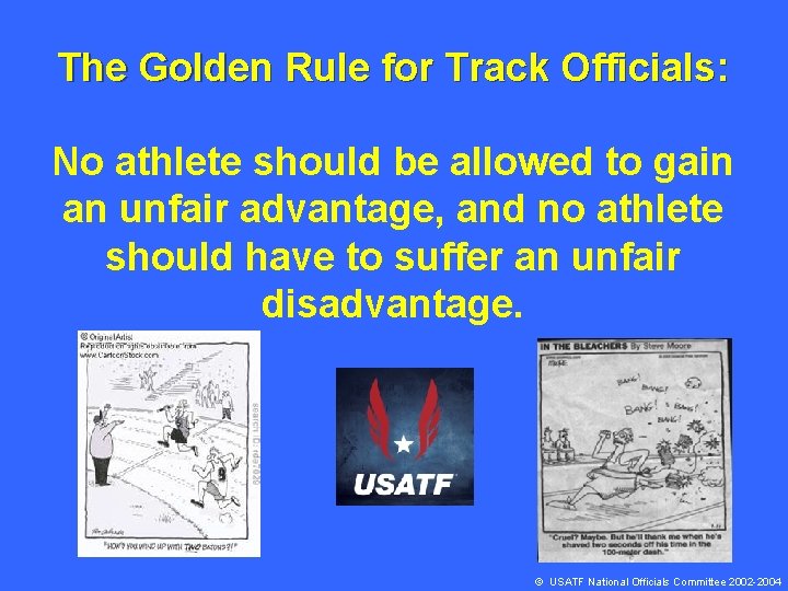 The Golden Rule for Track Officials: No athlete should be allowed to gain an