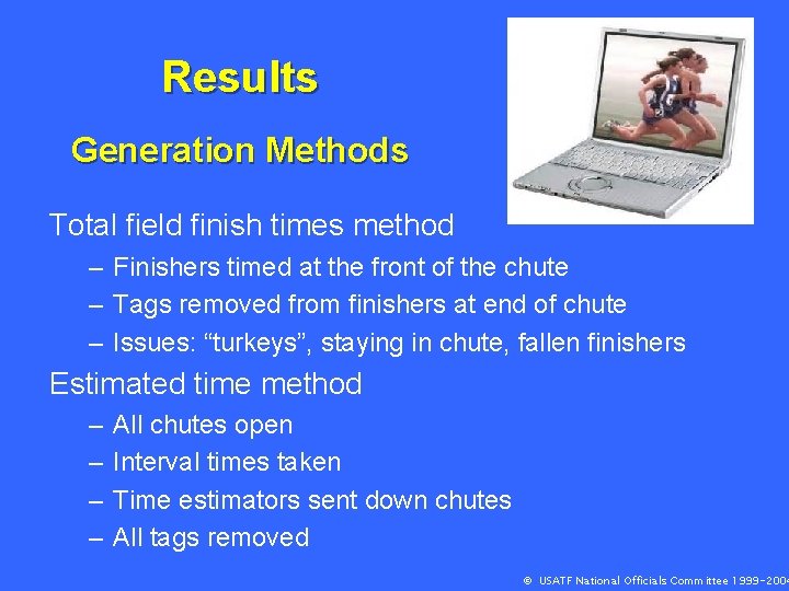 Results Generation Methods Total field finish times method – Finishers timed at the front