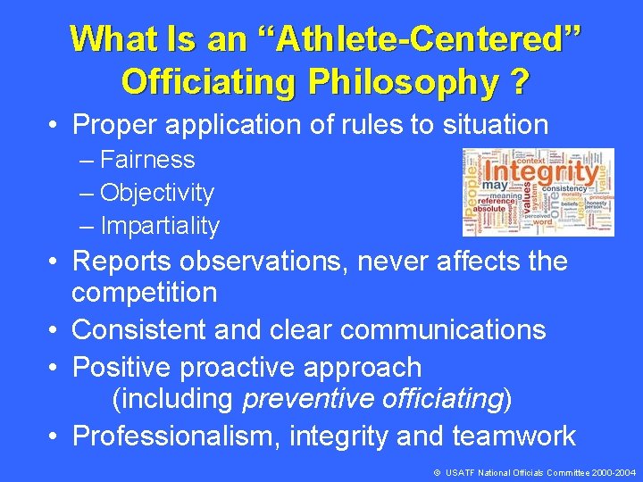 What Is an “Athlete-Centered” Officiating Philosophy ? • Proper application of rules to situation