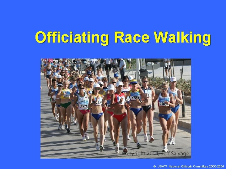 Officiating Race Walking © USATF National Officials Committee 2000 -2004 