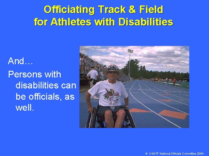 Officiating Track & Field for Athletes with Disabilities And… Persons with disabilities can be