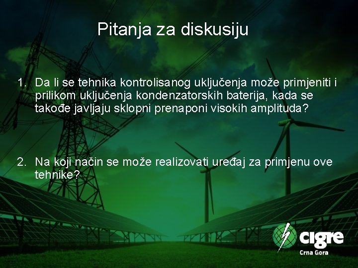 Pitanja za diskusiju 1. Da li se tehnika kontrolisanog uključenja može primjeniti i prilikom