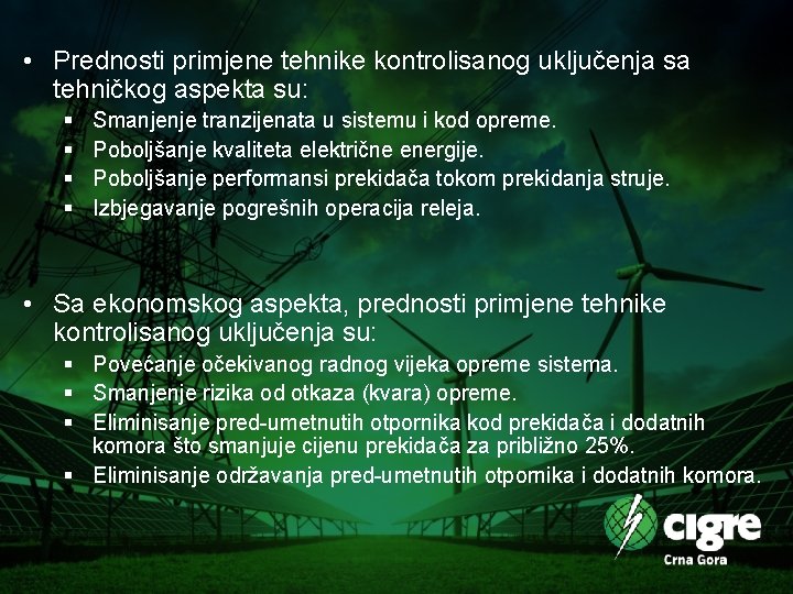  • Prednosti primjene tehnike kontrolisanog uključenja sa tehničkog aspekta su: § § Smanjenje