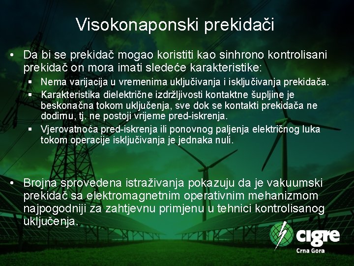 Visokonaponski prekidači • Da bi se prekidač mogao koristiti kao sinhrono kontrolisani prekidač on