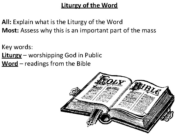 Liturgy of the Word All: Explain what is the Liturgy of the Word Most: