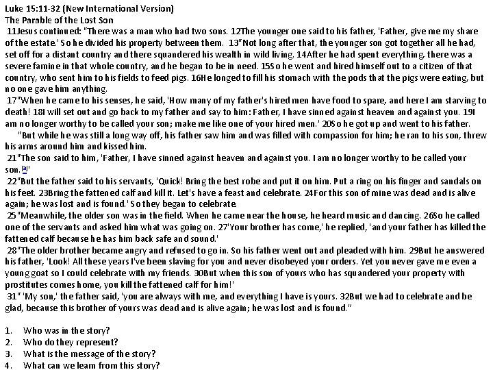 Luke 15: 11 -32 (New International Version) The Parable of the Lost Son 11